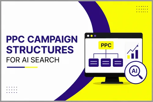 Image of PPC Campaign Structures for AI Search from the best digital marketing freelancer in Chennai